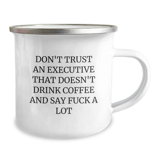 Funny Executive Gifts from Friends for Executive Graduation Unique Gifts - Executive Camping Mug with Don't Trust An Executive That Doesn't Drink Coffee And Say F--k A Lot Quote - Image 2