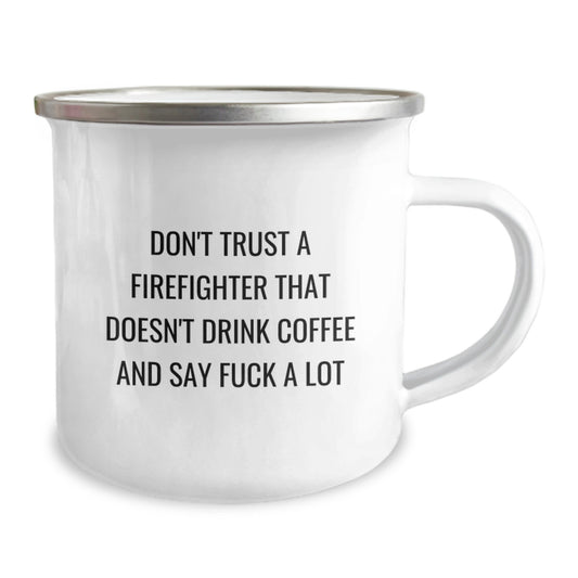 Funny Firefighter Gifts from Friends - Gifts for Firefighter Men - Camping Mug with 'Don't Trust A Firefighter That Doesn't Drink Coffee And Say F--k A Lot' Quote - Graduation Unique Gifts - Image 2