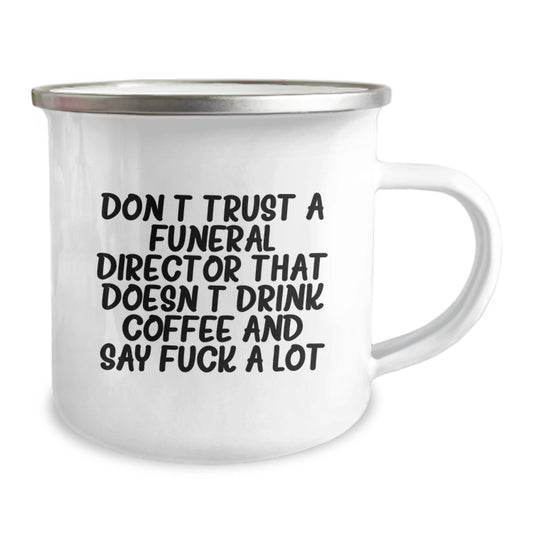 Funny Gifts from Men to Funeral Directors, 'Don't Trust A Funeral Director That Doesn't Drink Coffee And Say F--k A Lot' Motivational Camping Mug for Graduation Unique Gifts - Image 2