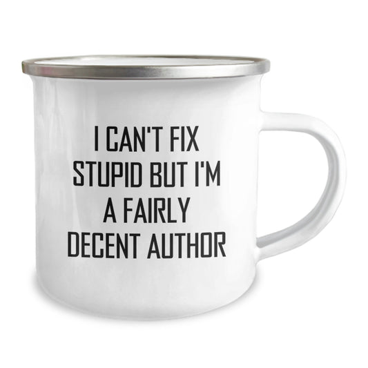 Funny Author Birthday Unique Gifts for Author Friends - Author Camping Mug by I Can't Fix Stupid But I'm A Fairly Decent Author - Image 2