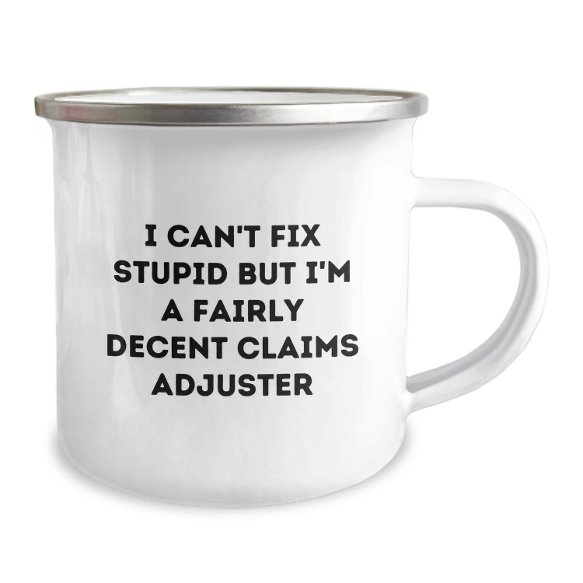 Funny Claims Adjuster Gifts for Men from Family - 'I Can't Fix Stupid But I'm A Fairly Decent Claims Adjuster' Graduation Unique Camping Mug - Image 2