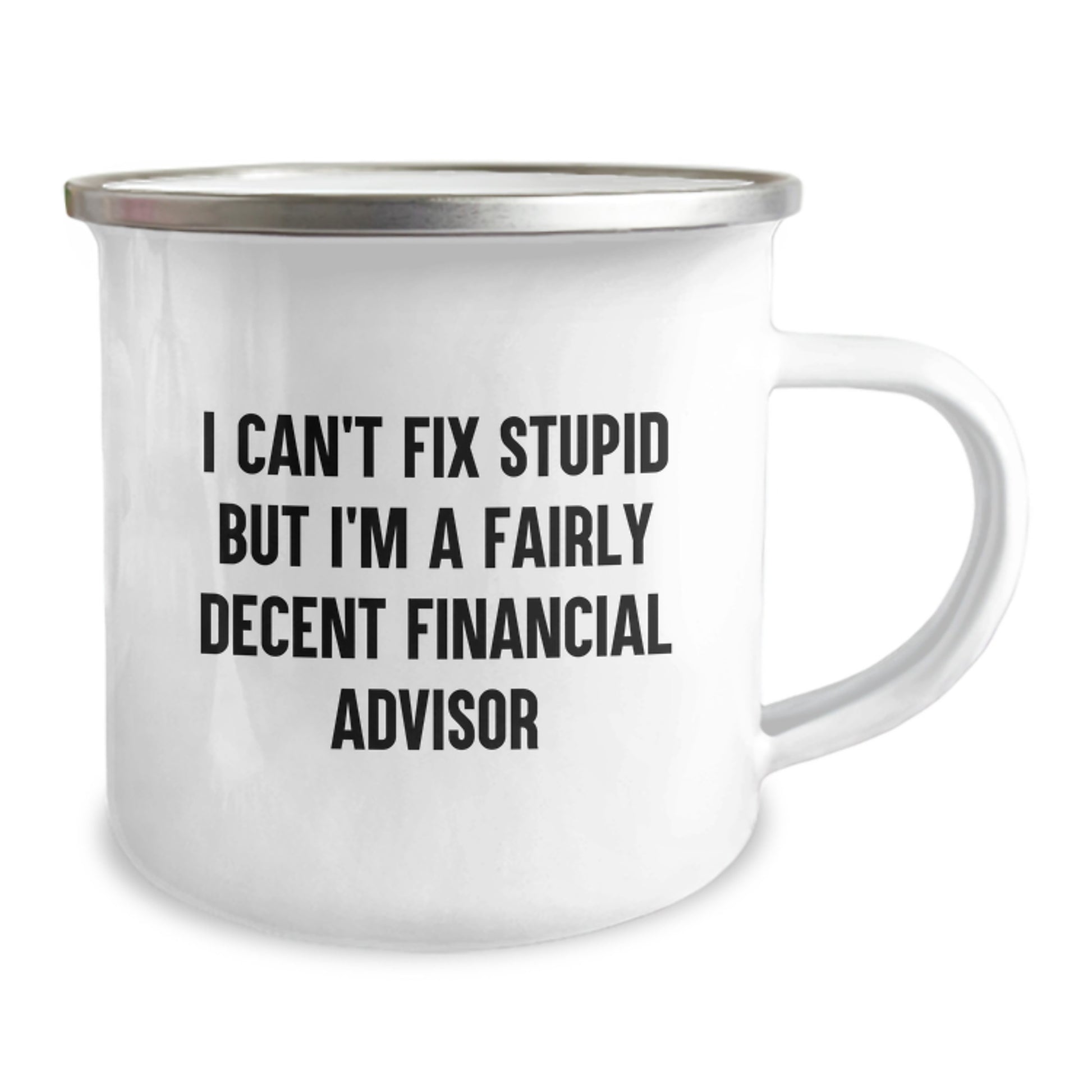 Funny Financial Advisor Gifts from Friends, Gifts for Financial Advisors - I Can't Fix Stupid But I'm A Fairly Decent Financial Advisor Camping Mug for Graduation Unique - Image 2