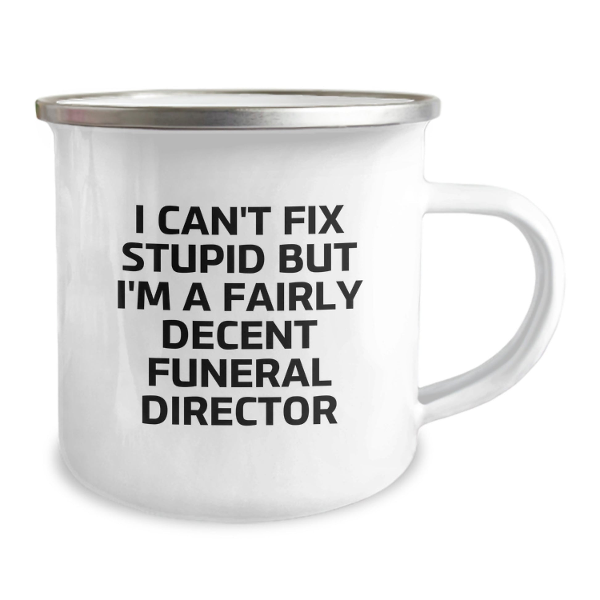 Funny Gifts from Family to Funeral Director - I Can't Fix Stupid, But I'm A Decent Graduation Mug, Camping Coffee Mug for Men or Women, Funeral Director Unique Gifts - Image 2