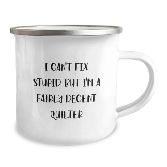 Funny Quilter Gifts from Friends for Quilter - Camping Mug - I Can't Fix Stupid But I'm A Fairly Decent Quilter, Unique Graduation Gifts for Men, Women, Coworkers, Family Member - Image 2