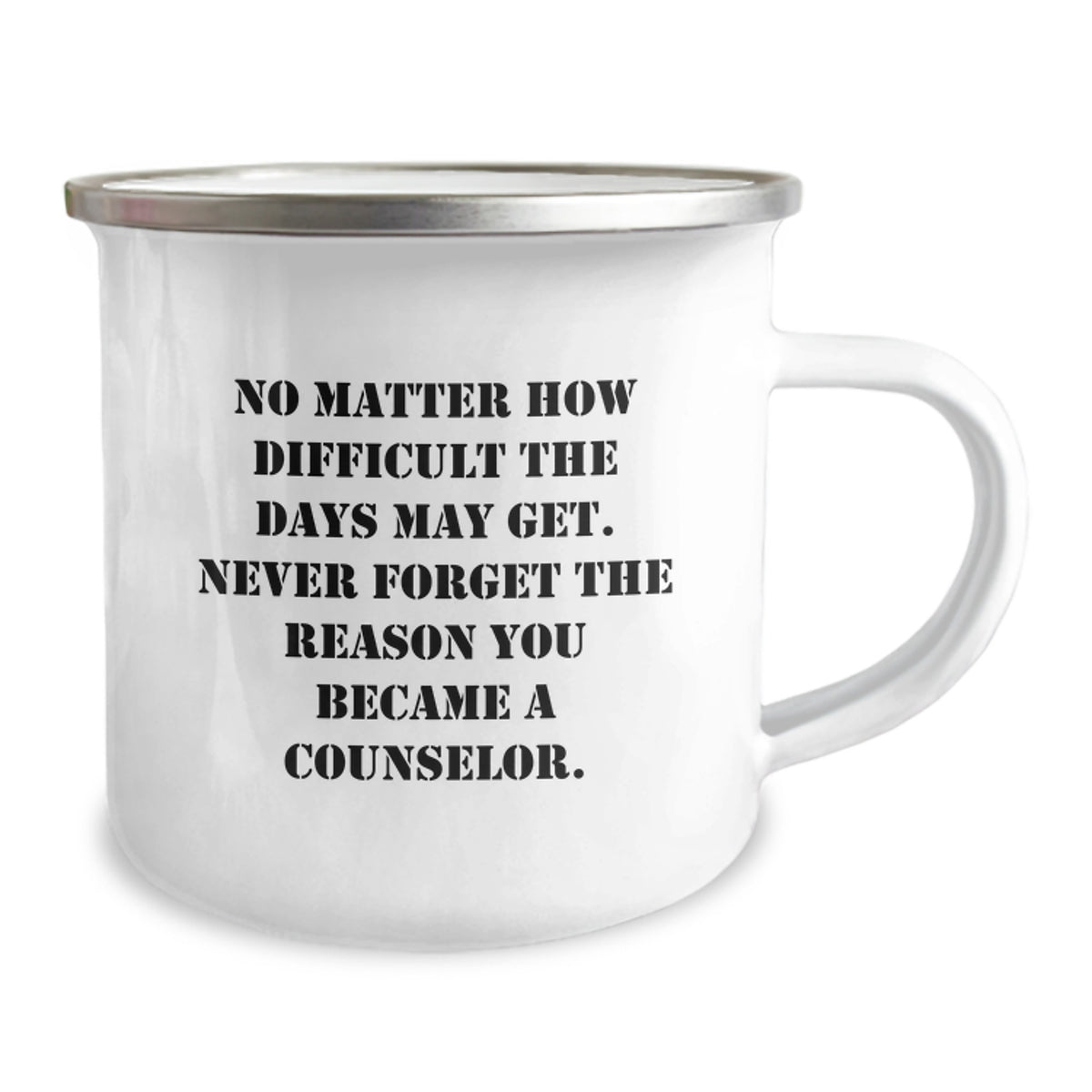 Funny Counselor Gifts for Men - Birthday Unique Gifts from Friends - Camping Mug with Inspiring Quote 'No Matter How Difficult The Days May Get. Never Forget The Reason You Became A Counselor.' - Image 2