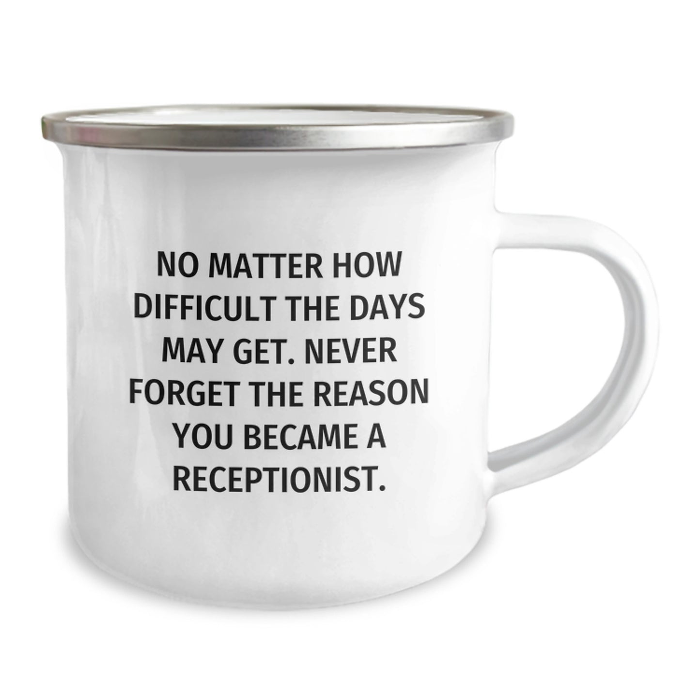 Receptionist Gifts from Coworkers - Funny Inspirational Camping Mug for Graduation Unique Gifts - 'No Matter How Difficult The Days May Get' - Image 2