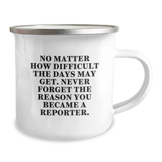 Reporter Camping Mug Gifts for Him - Funny Graduation Unique Gifts from Friends - Never Forget The Reason You Became A Reporter, Camping Mug, Reporter Gifts - Image 2