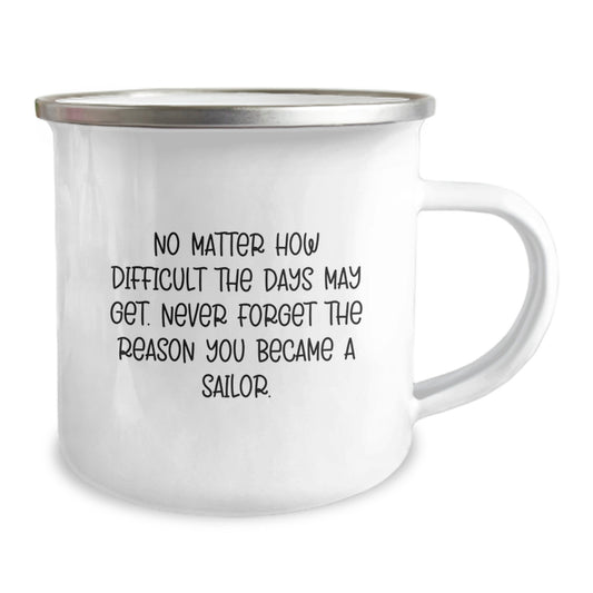 Sailor Gifts from Friends for Graduation Unique Camping Mug, Funny Inspirational Quote about Sailor Life, No Matter How Difficult The Days May Get - Image 2