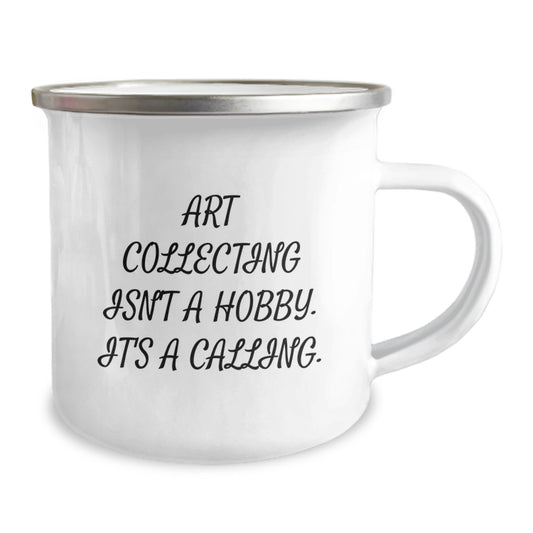 Inspirational Art Collecting Gifts for the Graduate - Funny Art Collector Quote, Art Collecting Isn't A Hobby. It's A Calling., Perfect Unique Camping Mug for Art Lovers - Image 2