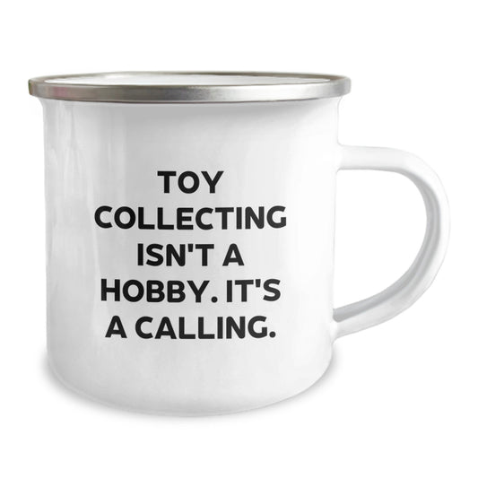 Funny Toy Collecting Gifts for Men - Toy Collecting Isn't A Calling. Gifts from Dad to Son for Graduation Unique Gifts - Camping Mug, 12 oz Stainless Steel with Enamel Finish - Image 2