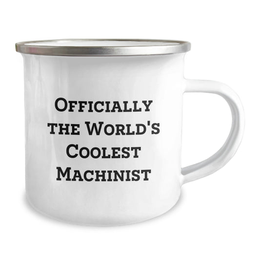 Funny Machinist Gifts from Men - Officially The World's Coolest Machinist Graduation Unique Gifts for Machinist Friends, Camping Mug for Machinist - Image 2