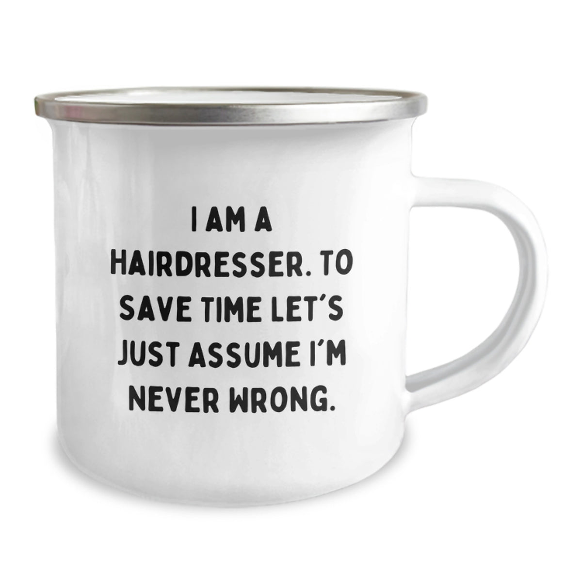 Funny Hairdresser Birthday Unique Gifts from Friends - Camping Mug with 'I Am A Hairdresser. To Save Time Let's Just Assume I'm Never Wrong.' Quote - Image 2