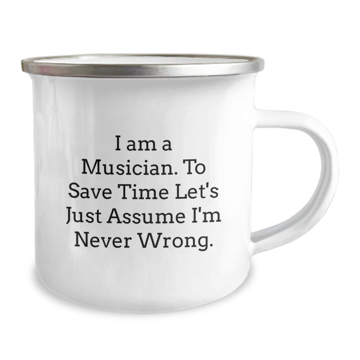 Funny Musician Gifts from Friends for Musician Men - I Am A Musician. To Save Time Let's Just Assume I'm Never Wrong. Camping Mug for Graduation Unique Gifts - Image 2