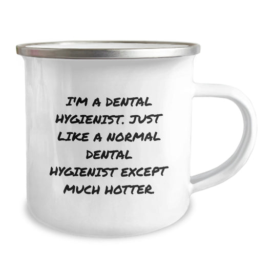 Funny Dental Hygienist Gifts for Her, Unique Mother's Day Unique Gifts from Family, 'I'm A Dental Hygienist. Just Like A Normal Dental Hygienist Except Much Hotter.', Camping Mug - Image 2