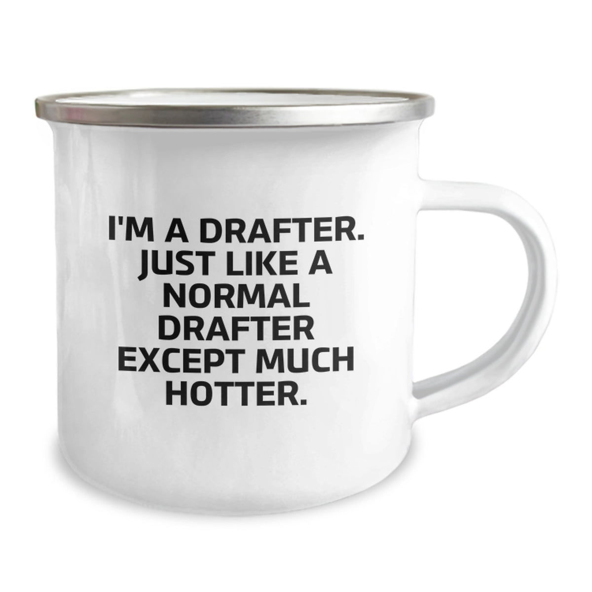 Funny Drafter Gifts from Men - Mother's Day Unique Camping Mug for Drafter Enthusiasts, I'm A Drafter Just Like A Normal Drafter Except Much Hotter. - Image 2