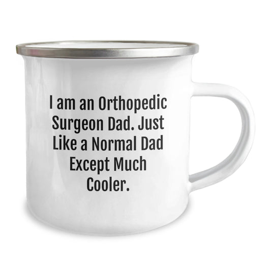 Funny Orthopedic Surgeon Gifts from Dad for Graduation Unique Camping Mug, Perfect for Orthopedic Surgeon Dads, Men, and Friends - Image 2