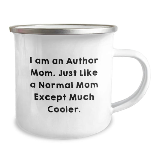 Author Camping Mug, Funny Birthday Unique Gifts for Author Friends, Camping Mug with Quote 'I Am An Author Mom. Just Like A Normal Mom Except Much Cooler.' - Image 2