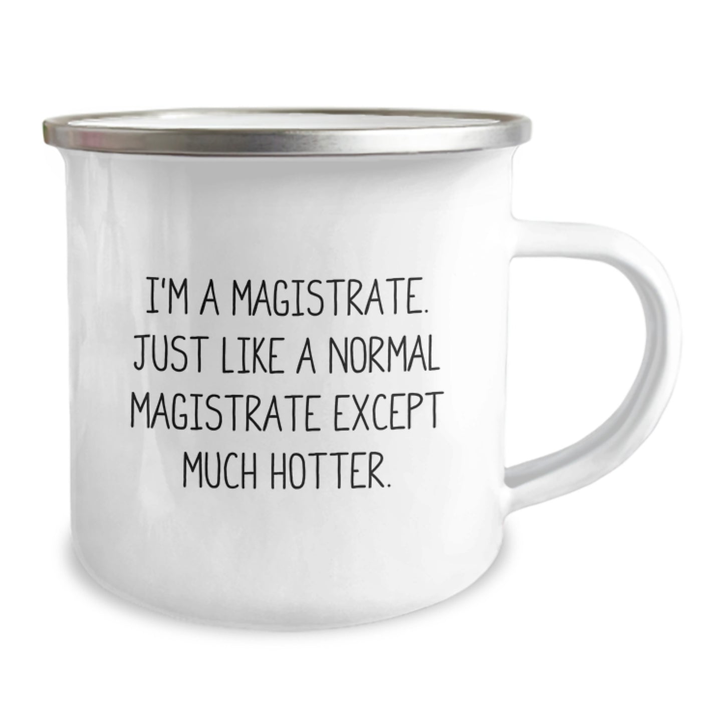Magistrate Gifts Funny Camping Mug I'm A Magistrate Just Like A Normal Magistrate Except Much Hotter For Men Father's Day Unique Gifts - Image 2