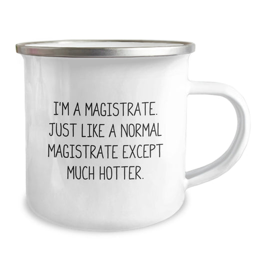 Magistrate Gifts Funny Camping Mug I'm A Magistrate Just Like A Normal Magistrate Except Much Hotter For Men Father's Day Unique Gifts - Image 2