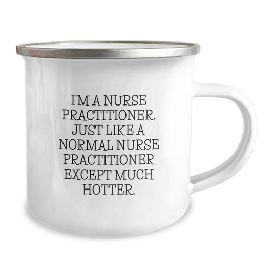 Funny Gifts from Friends and Family - Inspirational Nurse Practitioner Camping Mug for Graduation - I'm A Nurse Practitioner Except Much Hotter - Nurse Practitioner Gifts for Women - Image 2