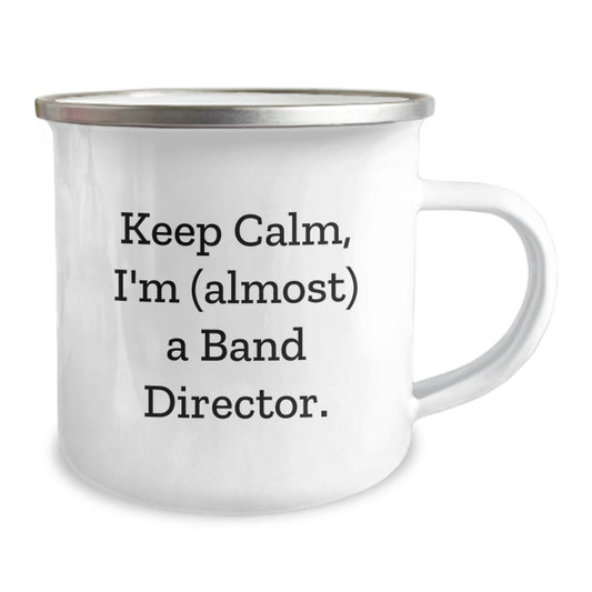 Funny Band Director Birthday Unique Gifts from Friends - Keep Calm I'm (almost) A Band Director. Unique Camping Mug for Band Director Men Women - Image 2