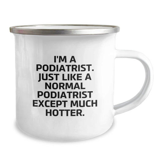 Funny Podiatrist Gifts, Camping Mugs for Men, Unique Graduation Gifts from Family to Podiatrist Friends, 'I'm A Podiatrist. Just Like A Normal Podiatrist Except Much Hotter.' - Image 2