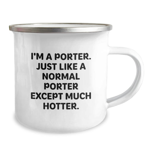 Funny Porter Gifts from Men for Porter - I'm A Porter. Just Like A Normal Porter Except Much Hotter. Mother's Day Unique Camping Mug for Porter - Image 2