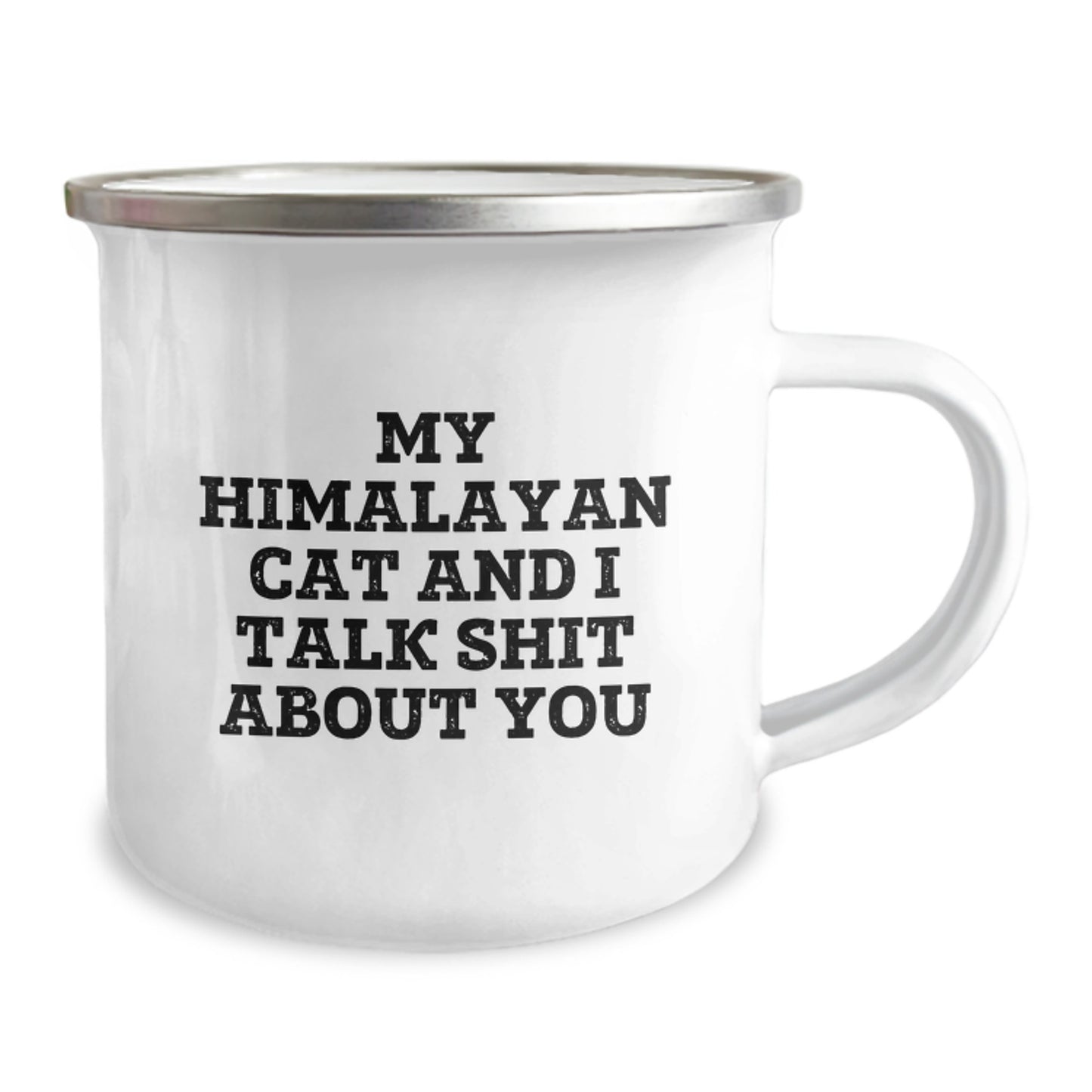 Himalayan Cat Lover Graduation Unique Gifts from Family Friends - Funny Quote Camping Mug - 'My Himalayan Cat And I Talk Shit About You' - Image 2