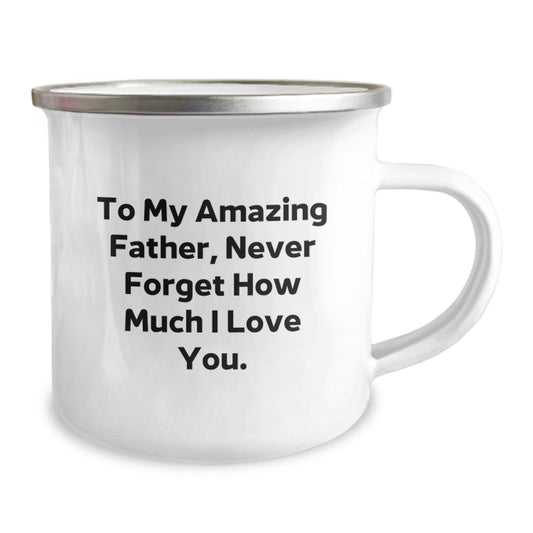 Funny Father Gifts for Men, Camping Mug with Inspirational Quote 'To My Amazing Father, Never Forget How Much I Love You.' - Gifts from Family for Father's Birthday - Image 2