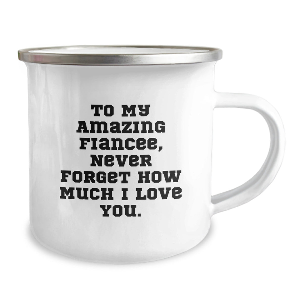 Gifts from Men to My Amazing Fiancee, Funny Birthday Camping Mug, Never Forget How Much I Love You. - Image 2
