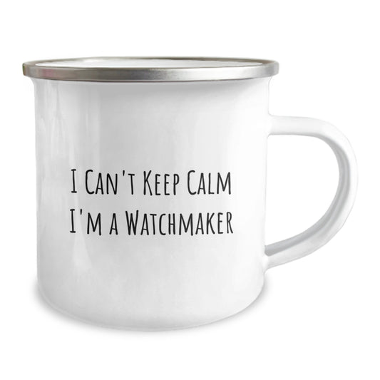 Funny Watchmaker Birthday Unique Gifts for Men from Friends, Unique Camping Mug with I Can't Keep Calm I'm A Watchmaker Quote, Ideal Gift for Watchmaker Enthusiast - Image 2