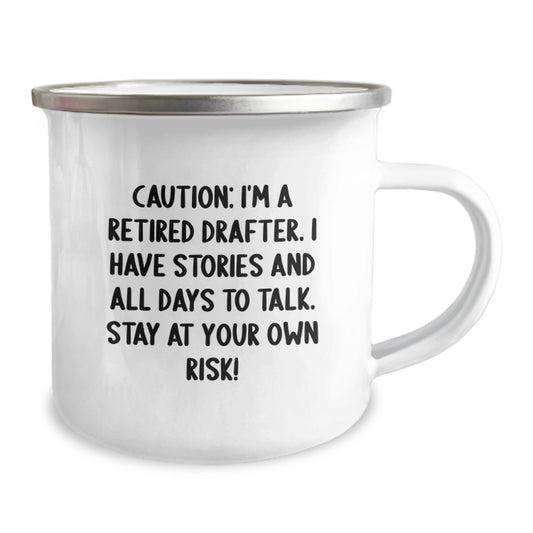 Funny Drafter Camping Mug, Gifts from Friends to Men, Birthday Unique Presents for Drafter Enthusiasts, Caution: I'm A Retired Drafter. I Have Stories And All Days To Talk. Stay At Your Own Risk! - Image 2