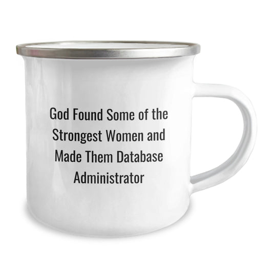 Funny Database Administrator Gifts for Her - Camping Mug for Birthday from Friends - 'God Found Some Of The Strongest Women And Made Them Database Administrators' - Image 2