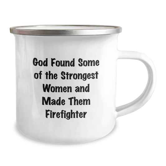 Funny Firefighter Gift - 'God Found Some Of The Strongest Women And Made Them Firefighters' - Camping Mug for Firefighter Women on Birthday - Image 2
