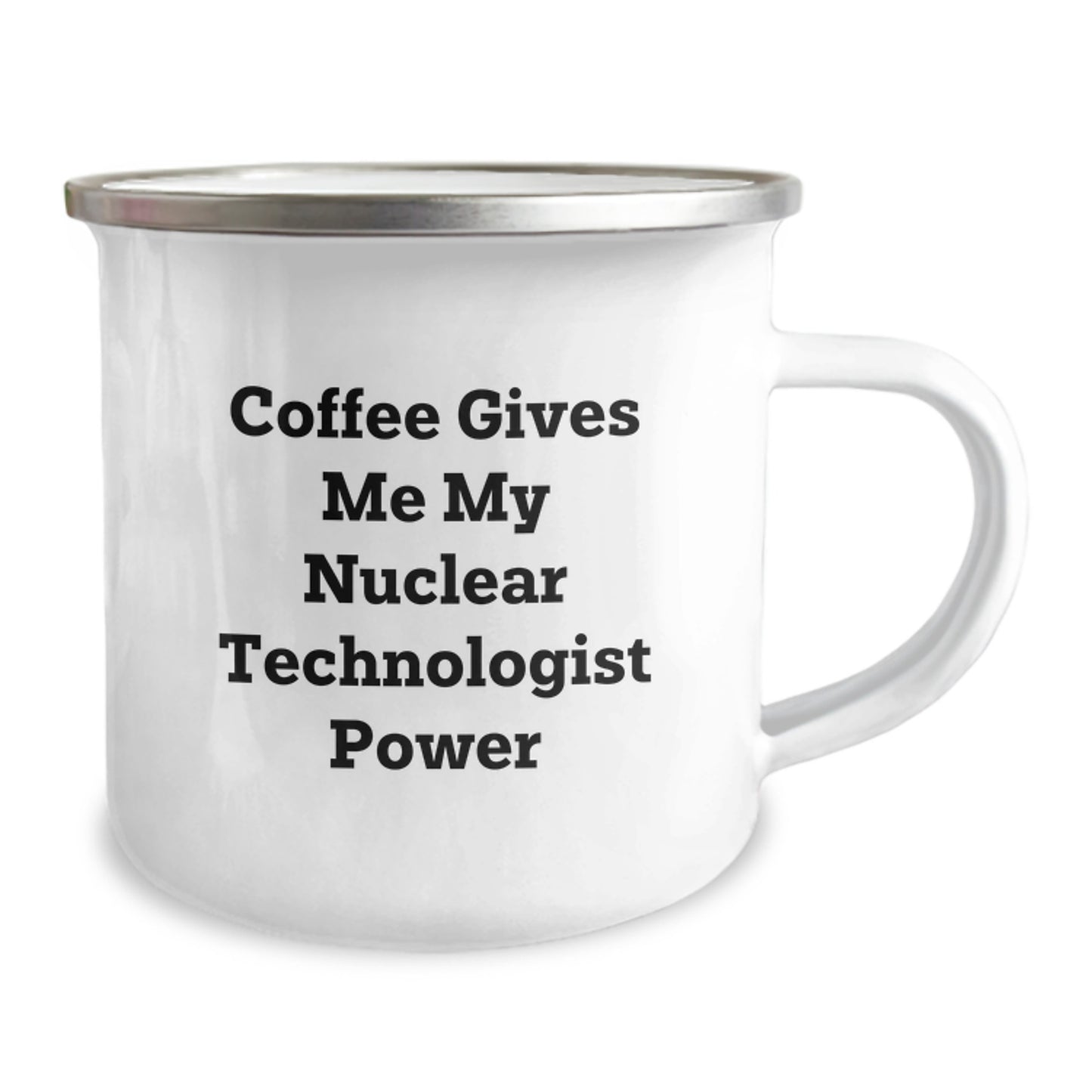 Funny Nuclear Technologist Gifts from Family Members - Nuclear Technologist Camping Mug with Coffee Gives Me My Power - Image 2