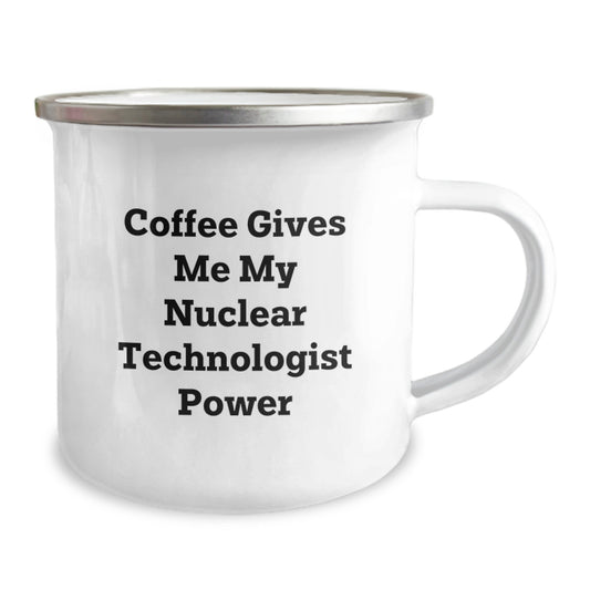 Funny Nuclear Technologist Gifts from Family Members - Nuclear Technologist Camping Mug with Coffee Gives Me My Power - Image 2
