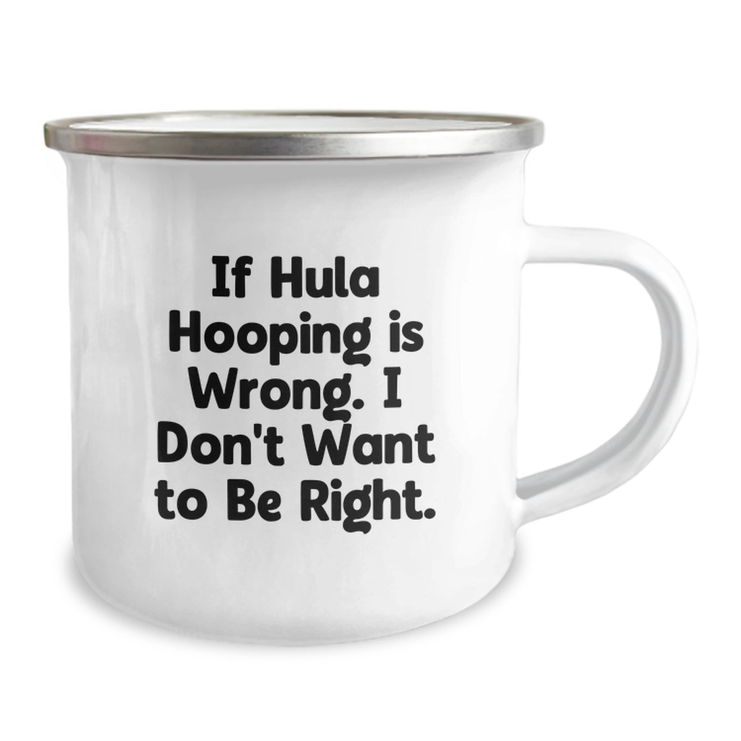 Funny Hula Hooping Gifts from Friends for Hula Hooping Lovers, If Hula Hooping Is Wrong I Don't Want To Be Right Graduation Unique Gifts for Men, Women, Coworkers, Family from Camping Mug Enthusiasts - Image 2