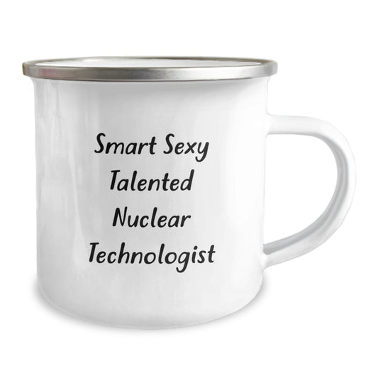 Funny Nuclear Technologist Gifts from Friends - Smart Sexy Talented Nuclear Technologist Inspirational Camping Mug, Unique Birthday Unique Gifts for Nuclear Technologist, 12 oz Stainless Steel - Image 2