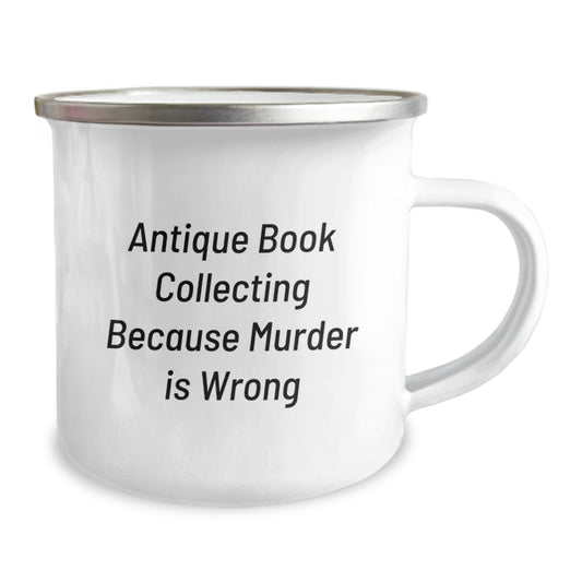Gifts from Friends for Antique Book Collecting Enthusiasts - Funny Quote Camping Mug for Graduation Unique Gifts - 'Antique Book Collecting Because Murder Is Wrong' - Image 2