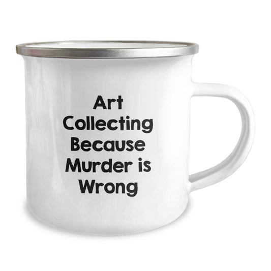 Funny Art Collecting Camping Mug Gifts from Friends for Art Collecting Lovers, Art Collecting Because Murder Is Wrong Valentine's Unique Gifts - Image 2