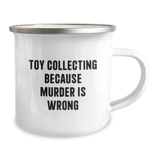 Funny Toy Collecting Gifts from Friends for Graduation Unique Camping Mugs - Toy Collecting Because Murder Is Wrong, Fun Design for Toy Collectors, Enamel Finish Stainless Steel Mug - Image 2