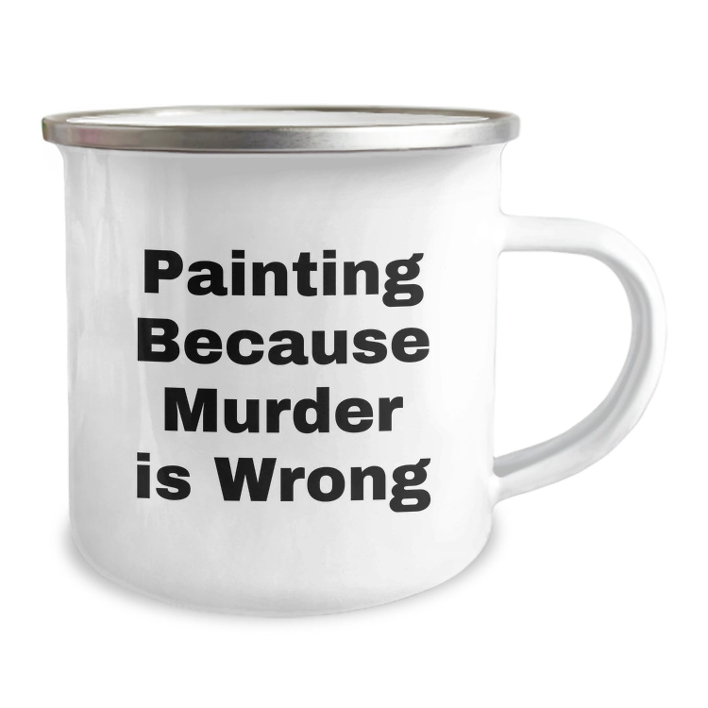 Funny Painting Gifts from Friends, Valentine's Unique Gifts for Painting Lovers, Stainless Steel Camping Mug with Quote 'Painting Because Murder Is Wrong' - Image 2