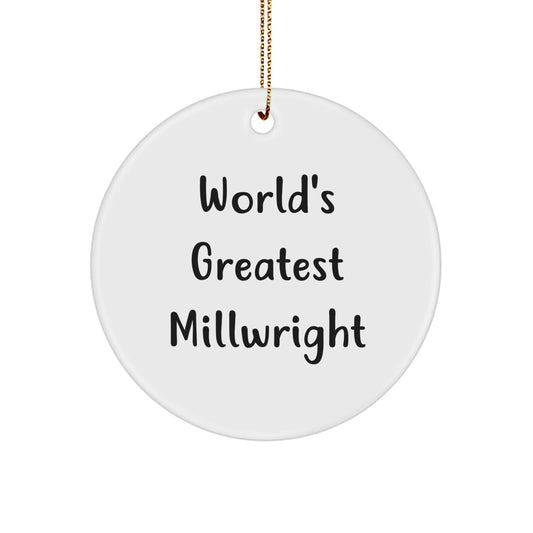 Funny Millwright Gifts for Men, Funny 'World's Greatest Millwright' Christmas Unique Ornaments Circle Shaped - Image 1