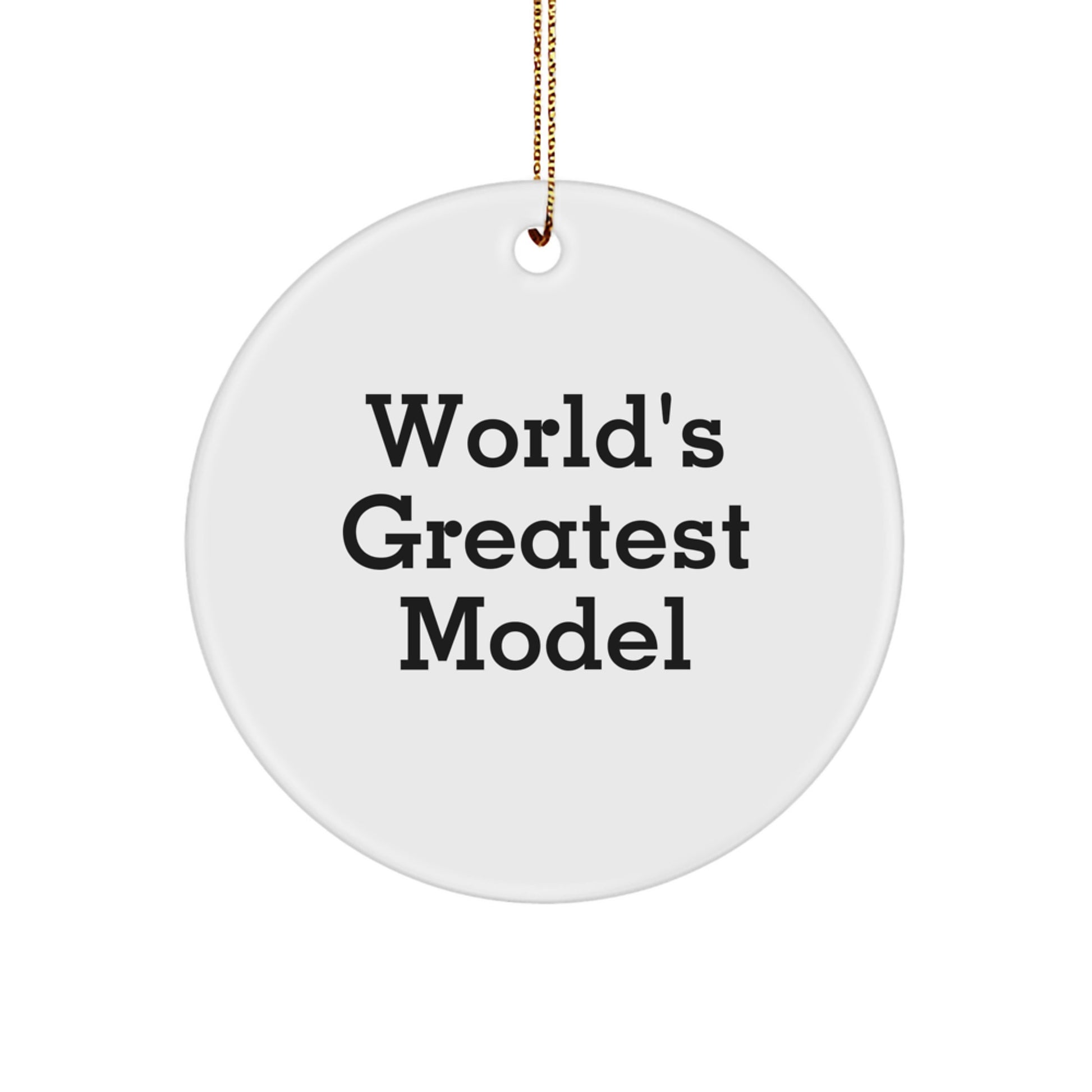 Funny Model Gifts from Friends to Family - World's Greatest Model Circle Ornament for Christmas Decorating - Image 1