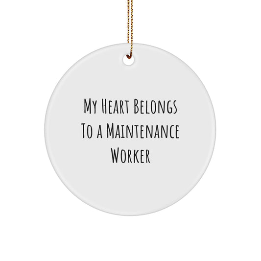 Funny Maintenance Worker Gifts from Friends, Christmas Unique Circle Ornament with My Heart Belongs To A Maintenance Worker Quote, Ideal for Maintenance Worker, Men, Women - Image 1
