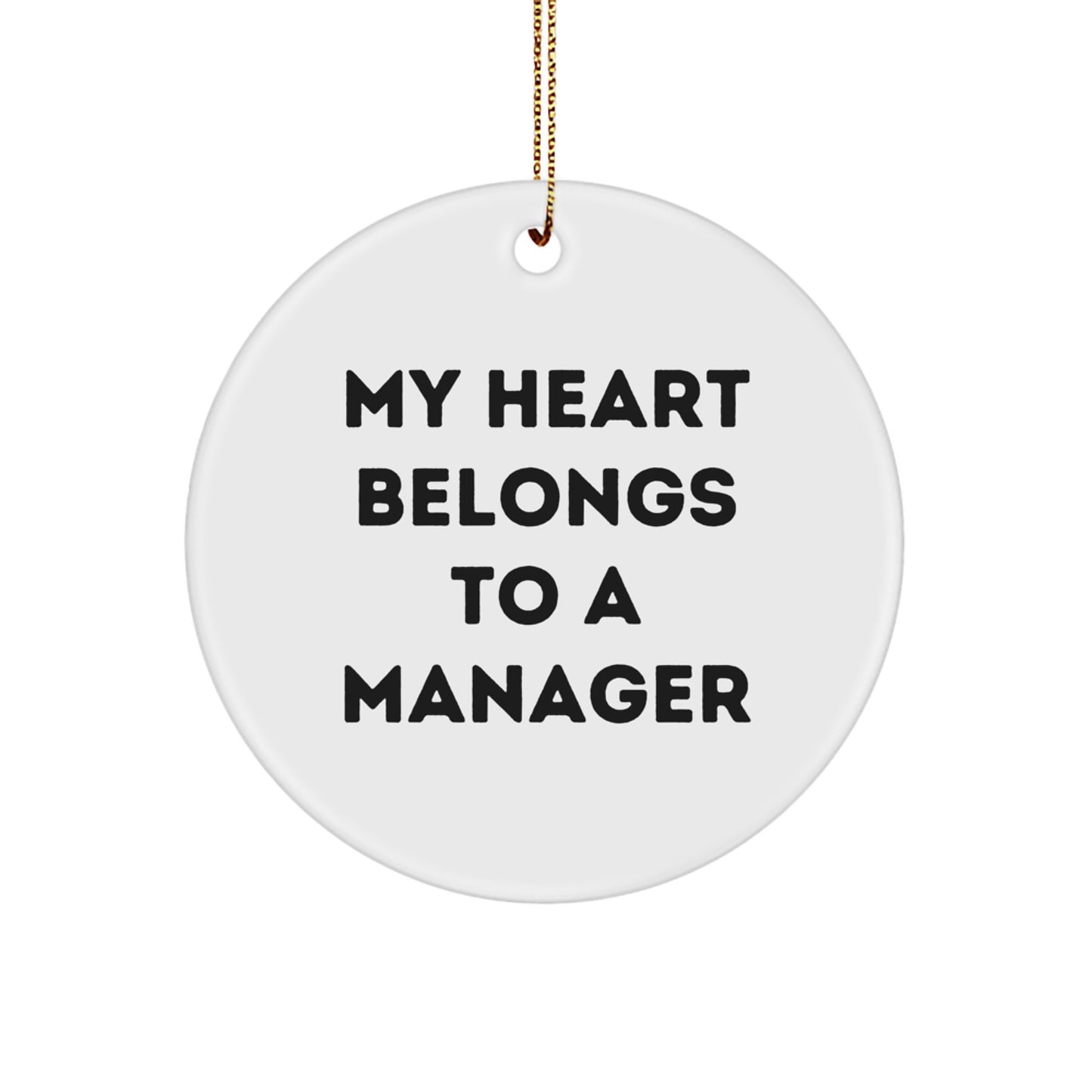 Funny Manager Circle Ornament, Gifts for Manager, Christmas Unique Gifts from Friends, 'My Heart Belongs To A Manager' Quote - Image 1