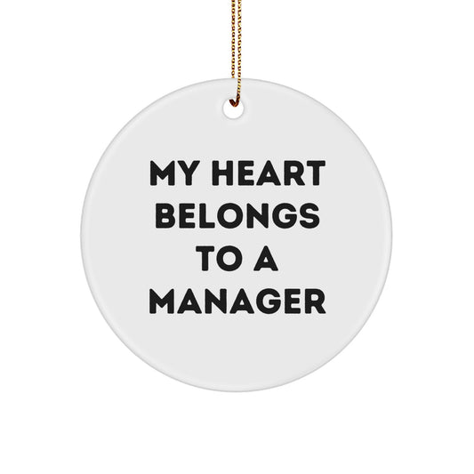 Funny Manager Circle Ornament, Gifts for Manager, Christmas Unique Gifts from Friends, 'My Heart Belongs To A Manager' Quote - Image 1
