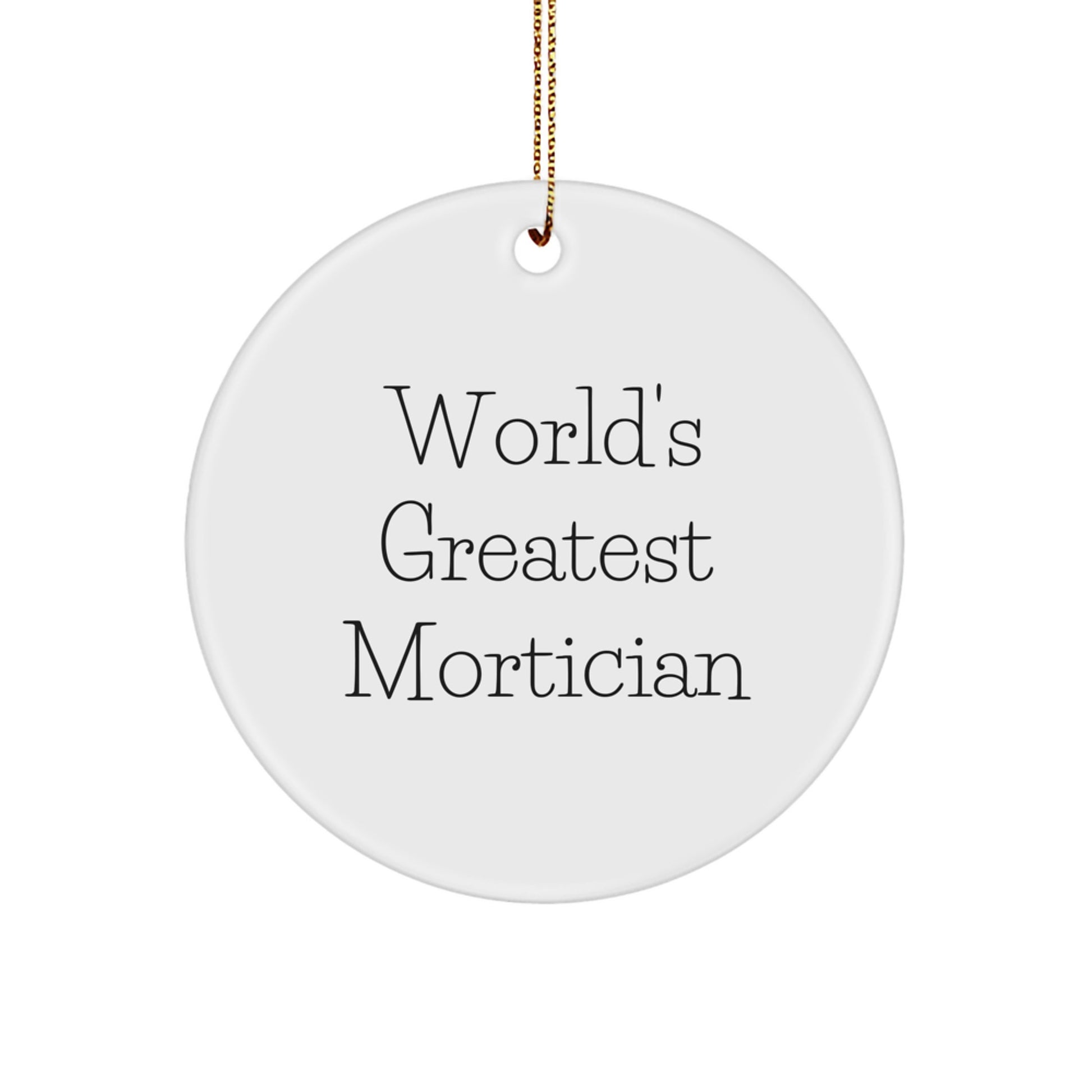 Funny Mortician Gifts, Unique Circle Ornament, World's Greatest Mortician, Gifts for Mortician Men, Gifts from Friends - Image 1