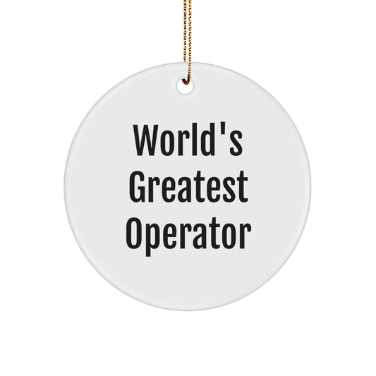 Funny Operator Gifts from Friends for Men, 'World's Greatest Operator' Christmas Unique Circle Ornament - Image 1