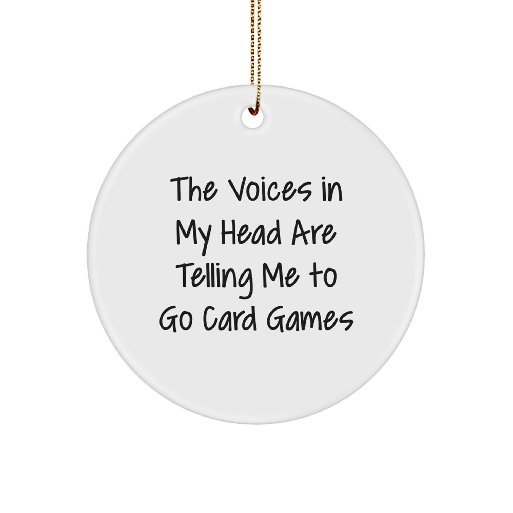 Funny Card Games Circle Ornament, Gifts for Card Game Lovers, Christmas Unique Gifts from Friends, The Voices In My Head Are Telling Me To Go Card Games - Image 1
